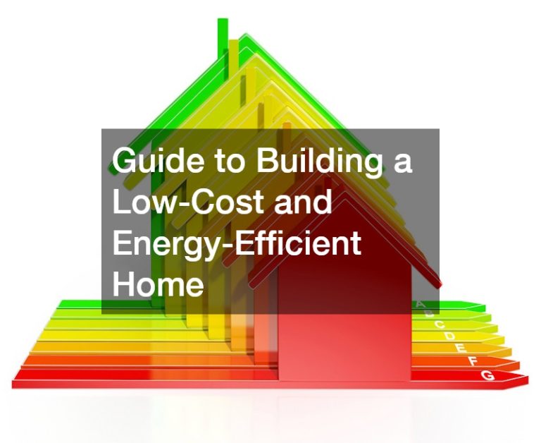 Guide to Building a Low-Cost and Energy-Efficient Home